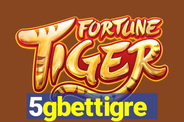 5gbettigre