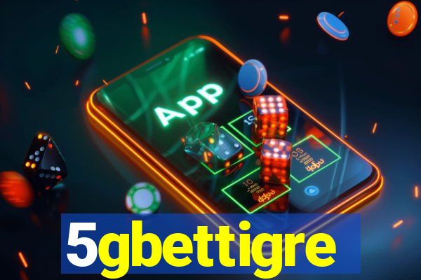 5gbettigre