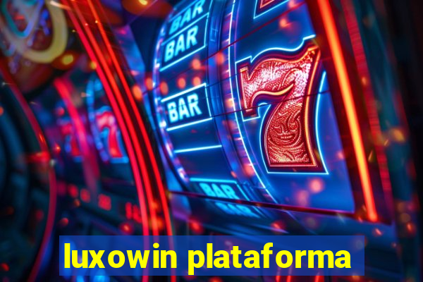 luxowin plataforma