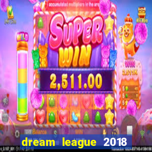 dream league 2018 dinheiro infinito