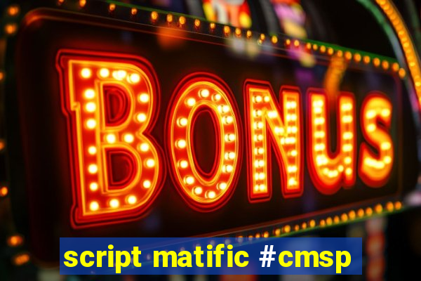 script matific #cmsp