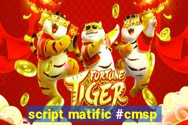 script matific #cmsp