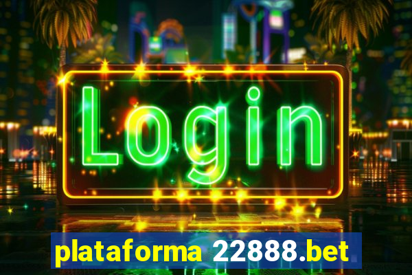 plataforma 22888.bet