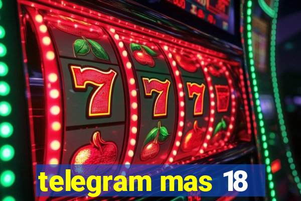 telegram mas 18