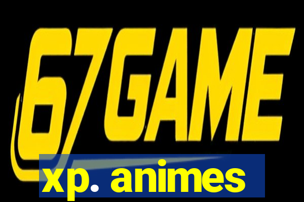 xp. animes