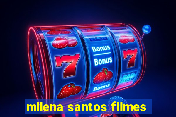 milena santos filmes