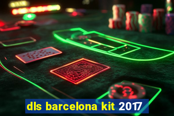 dls barcelona kit 2017