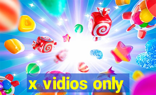 x vidios only