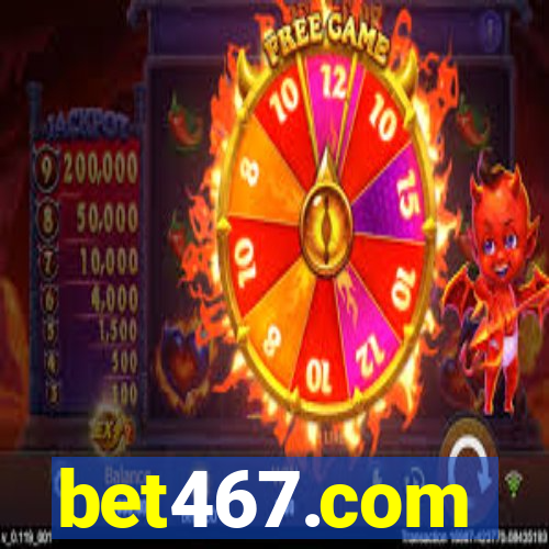 bet467.com