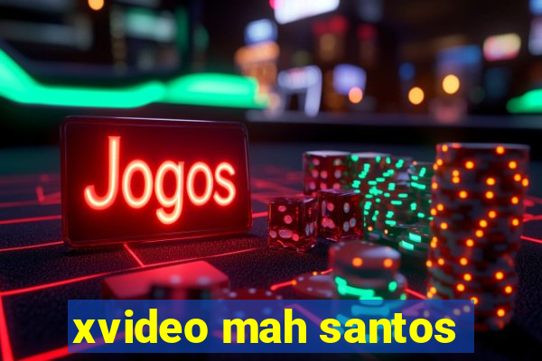 xvideo mah santos