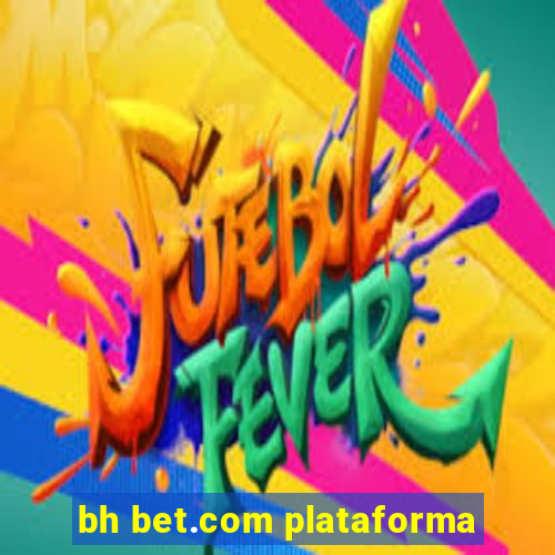 bh bet.com plataforma