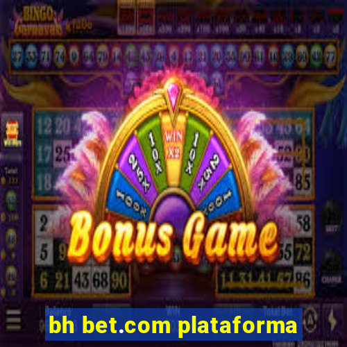 bh bet.com plataforma