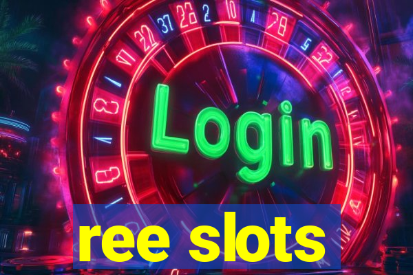 ree slots