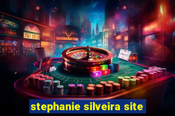 stephanie silveira site