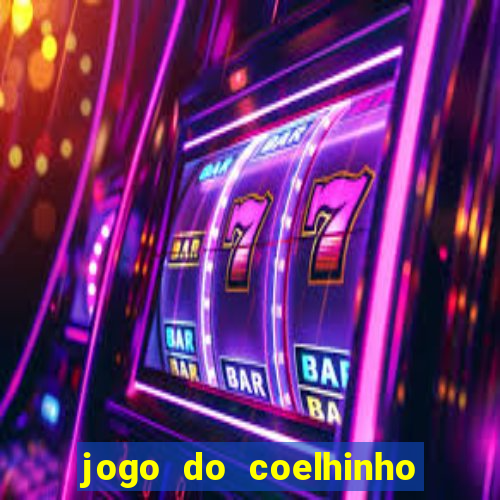 jogo do coelhinho de ganhar dinheiro