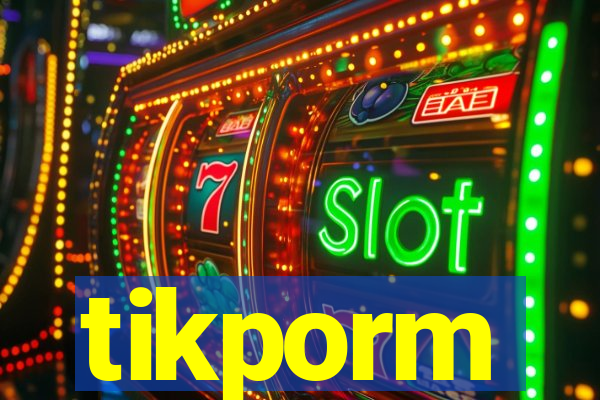 tikporm