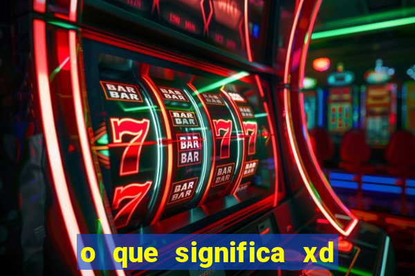 o que significa xd em jogos