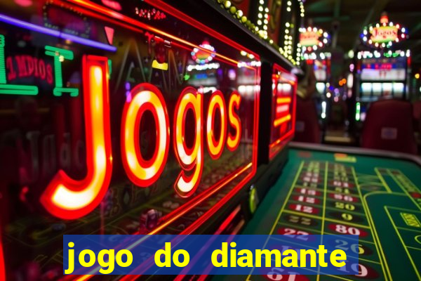 jogo do diamante para ganhar dinheiro