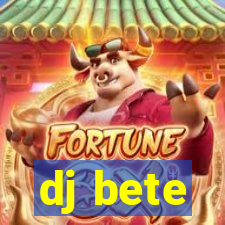 dj bete