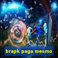 brapk paga mesmo