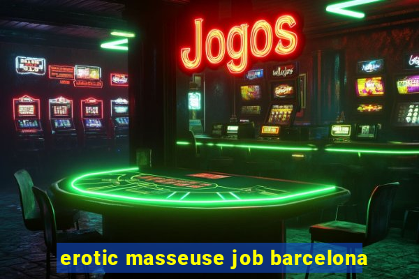 erotic masseuse job barcelona