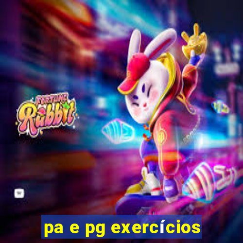 pa e pg exercícios