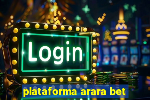 plataforma arara bet