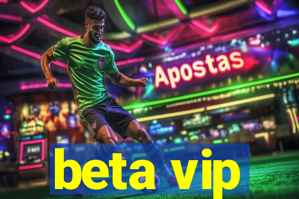 beta vip