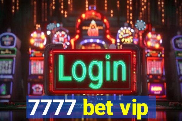 7777 bet vip