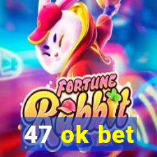 47 ok bet