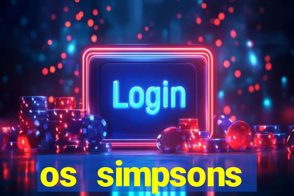 os simpsons assistir online dublado