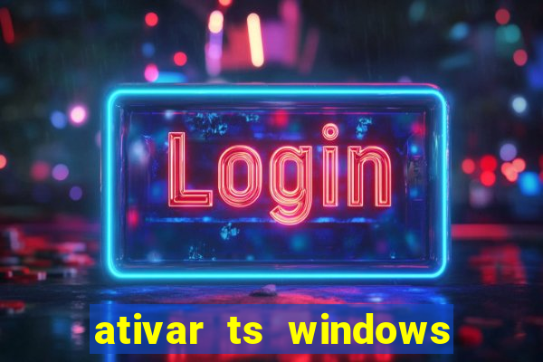 ativar ts windows server 2019 ilimitado