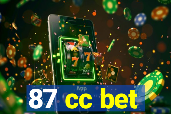 87 cc bet