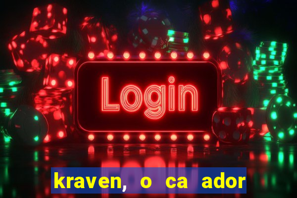 kraven, o ca ador filme completo dublado download