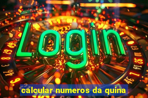 calcular numeros da quina