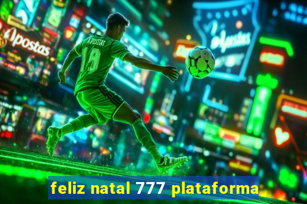 feliz natal 777 plataforma