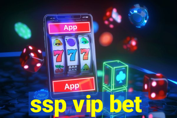 ssp vip bet