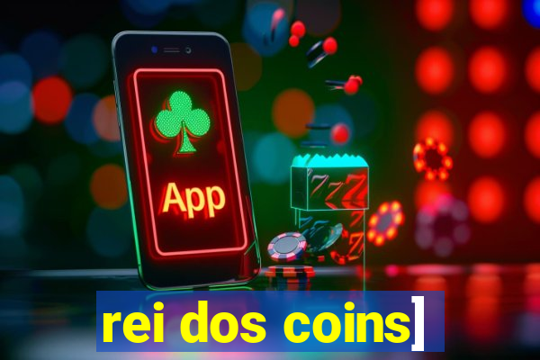 rei dos coins]