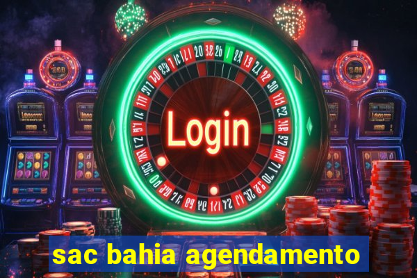 sac bahia agendamento