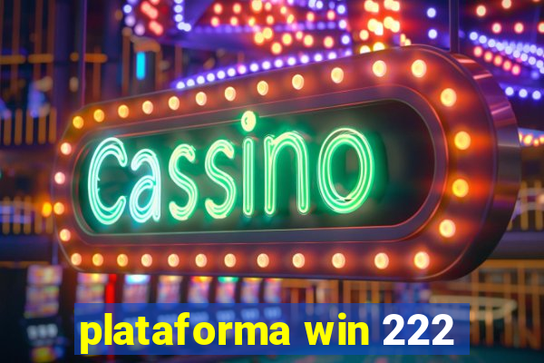 plataforma win 222