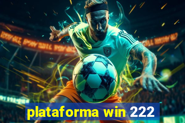 plataforma win 222