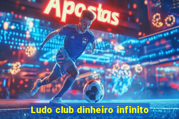 Ludo club dinheiro infinito