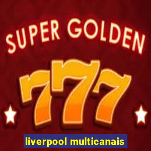 liverpool multicanais