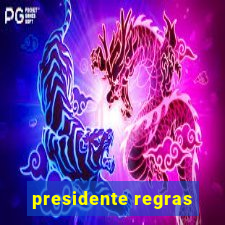 presidente regras