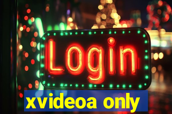 xvideoa only