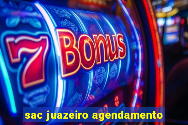 sac juazeiro agendamento