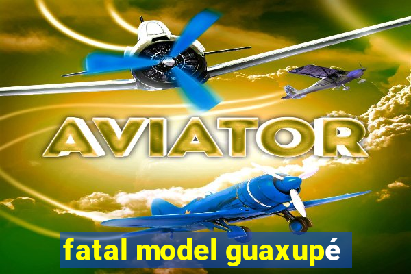 fatal model guaxupé