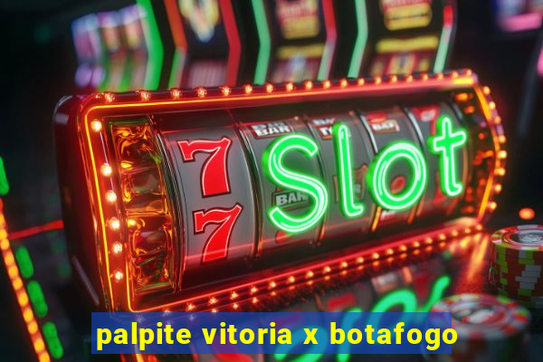 palpite vitoria x botafogo