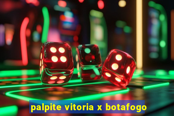 palpite vitoria x botafogo