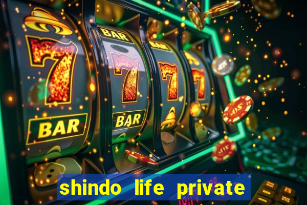 shindo life private server codes